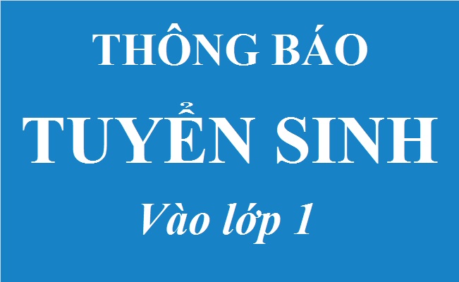 Thông báo về tuyển sinh lớp 1 năm học 2024 - 2025